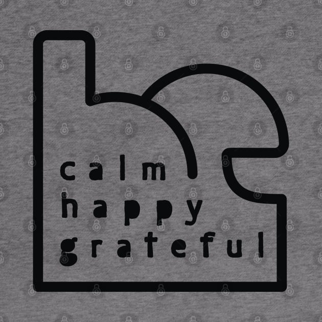 Be Calm Be Happy Be Grateful. Typography design by lents